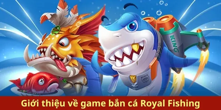 Hướng Dẫn Cách Chơi Bắn Cá Royal Fishing Tại AE888 Để Thắng Lớn